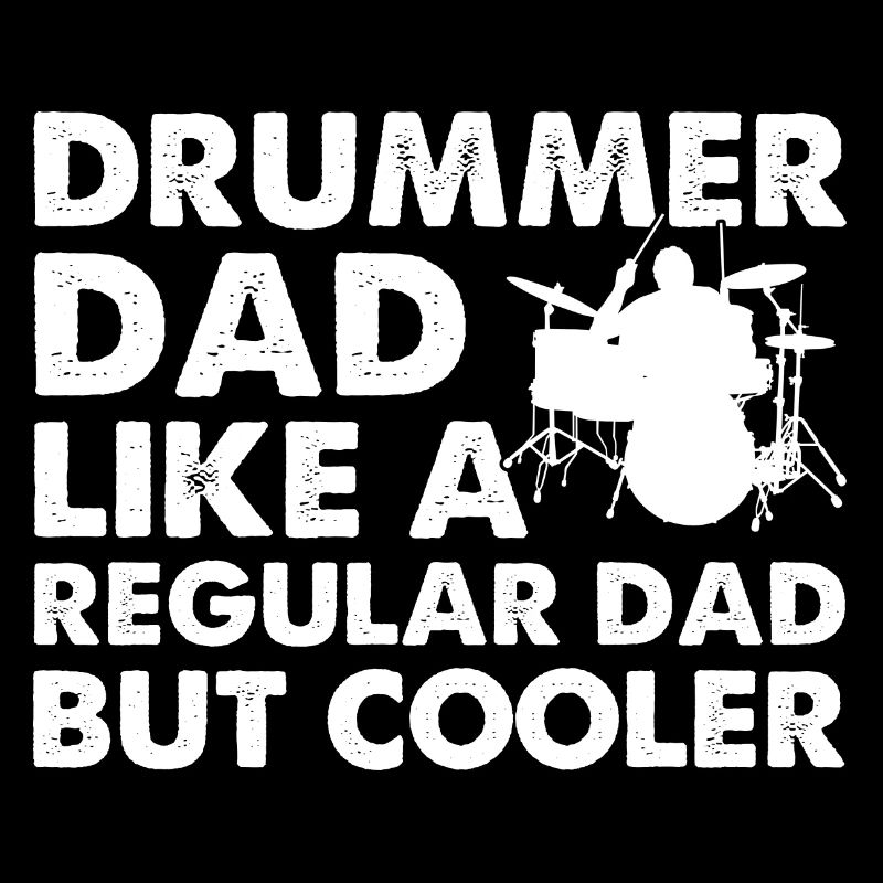 Papa Batteur Comme Un Papa Normal Mais Plus Cool