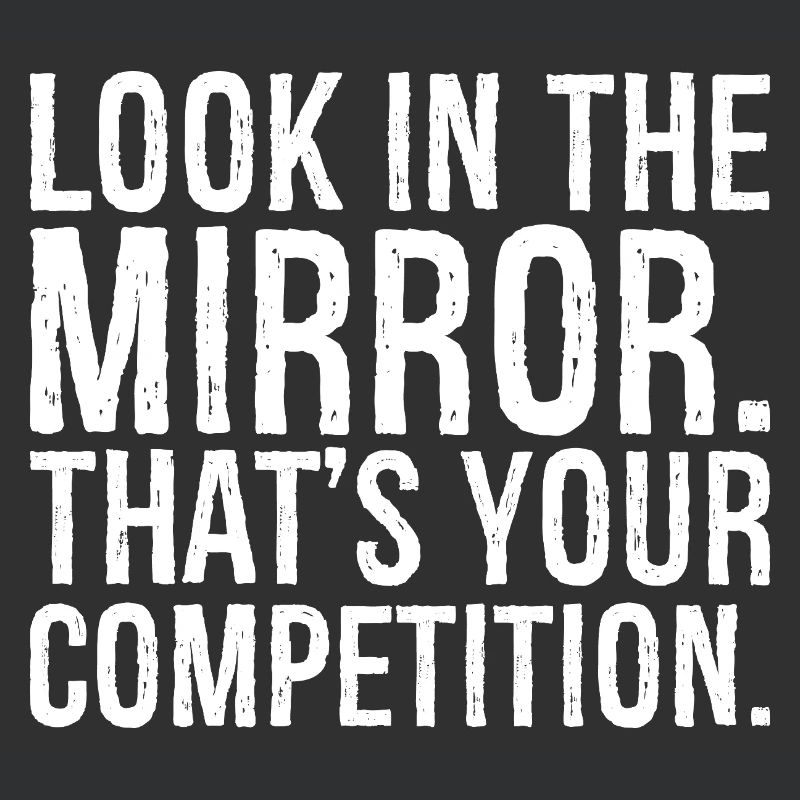 Regardez-vous dans le miroir c’est votre concurrence