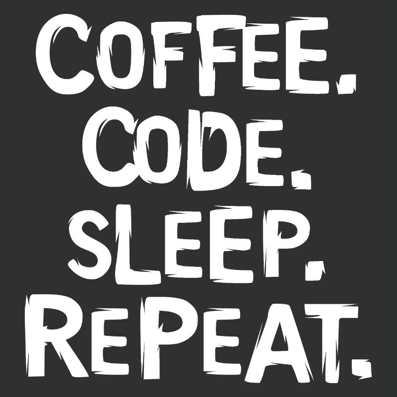 coffee code sleep - repeat programmer work