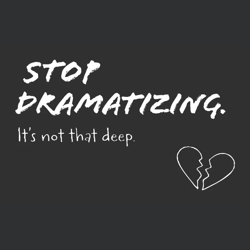 Stop Dramatising – Minimalist Statement