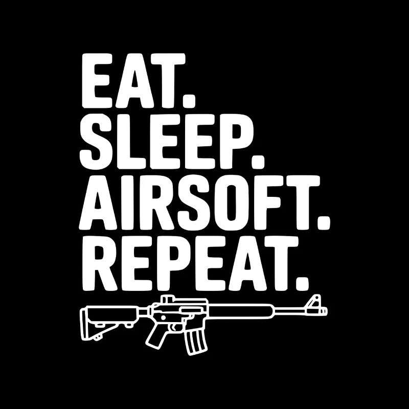 Eat. Sleep. Airsoft. Repeat.