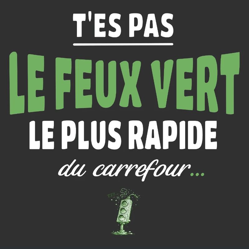T’es pas le feu vert le plus rapide – Vanne
