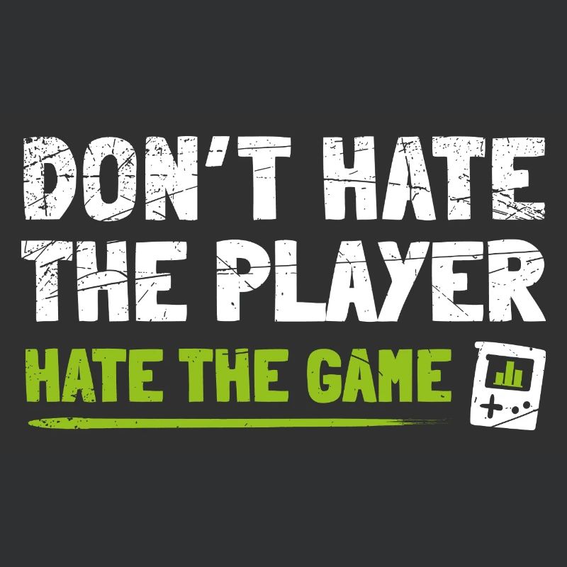 Don't hate the Player hate the Game