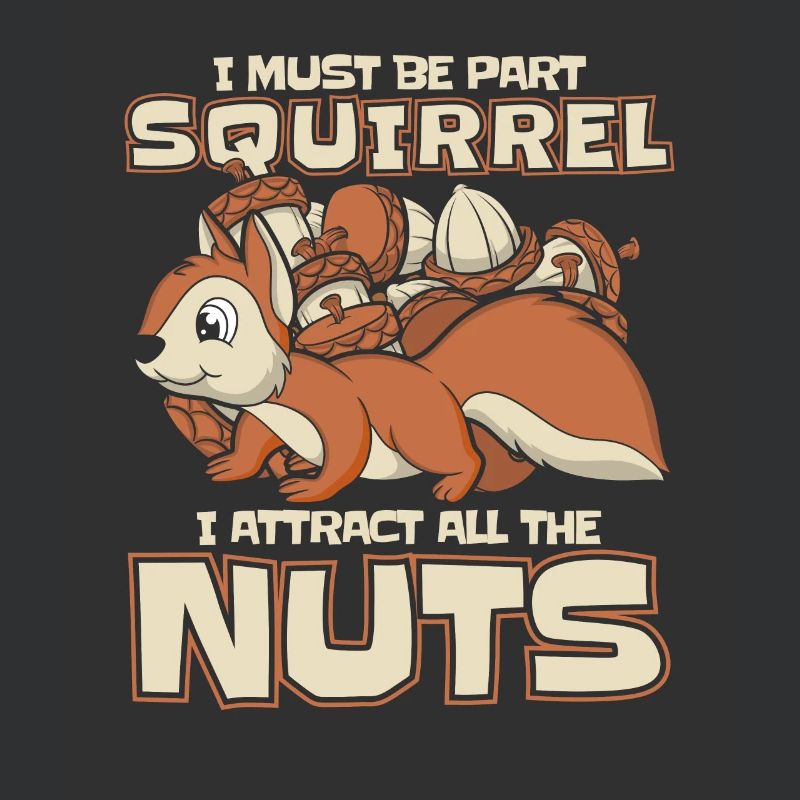 I Attract All The Nuts Squirrel Fox Squirrel