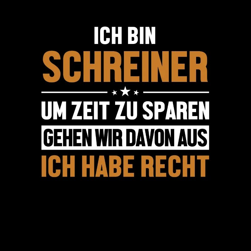 Schreiner hat immer Recht Carpenter Holztechniker