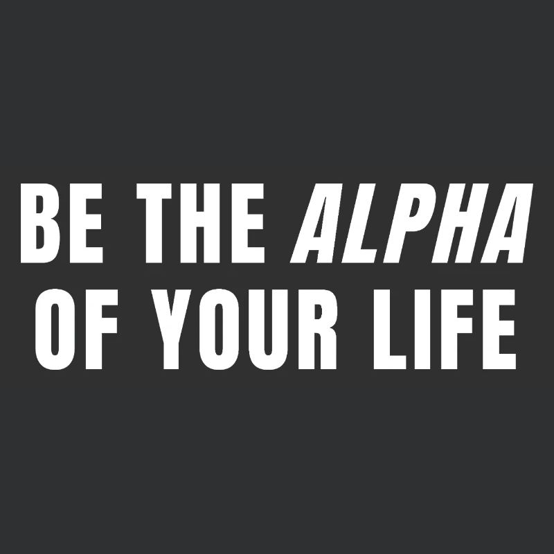 Sei das Alpha deines Lebens Power Mindset Zitat