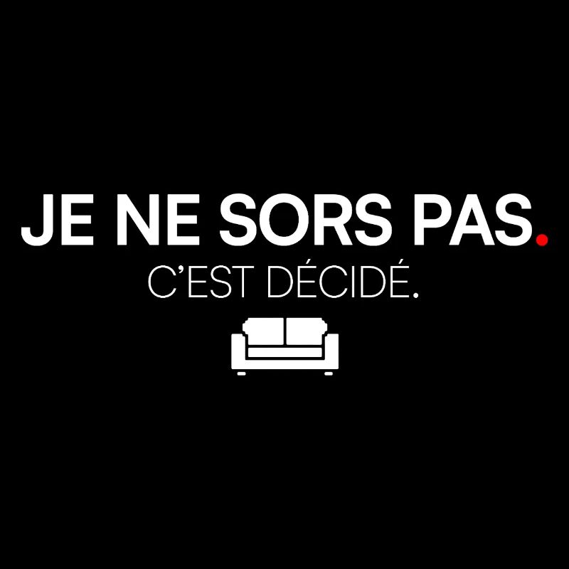 JE SORS PAS. C’EST DÉCIDÉ. | Humour