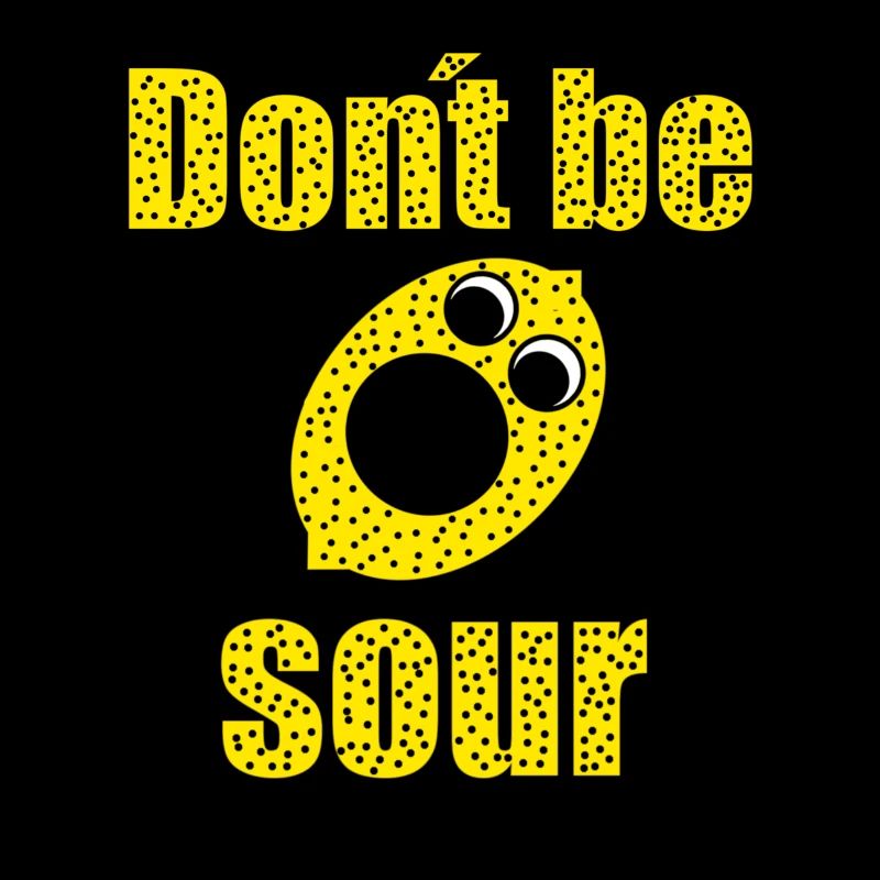 Don't be sour