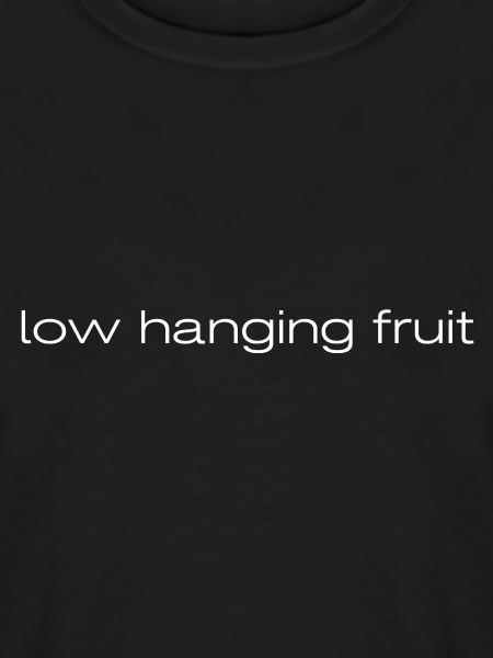 low hanging fruit