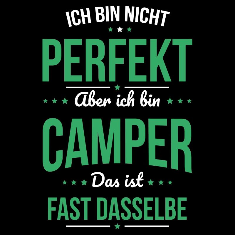 Ich bin nicht perfekt aber ich bin Camper