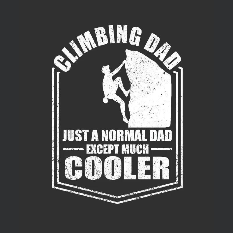 Climbing Dad Just A Normal Dad Except Cooler
