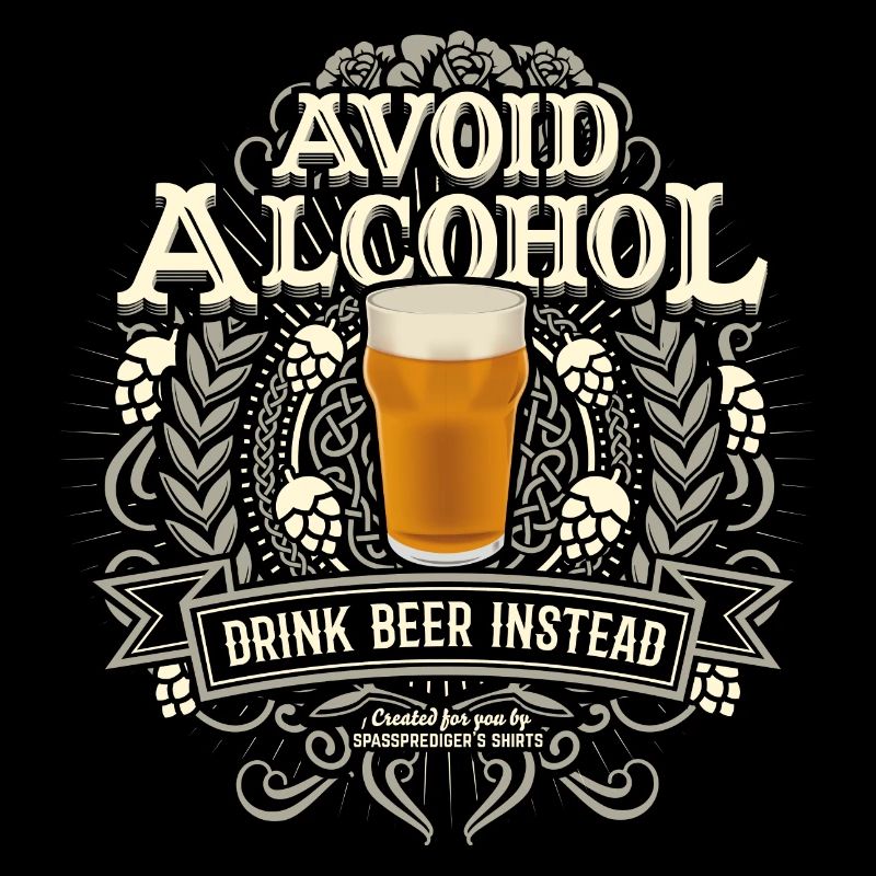 Bier T Shirt Spruch Avoid Alcohol Drink Beer