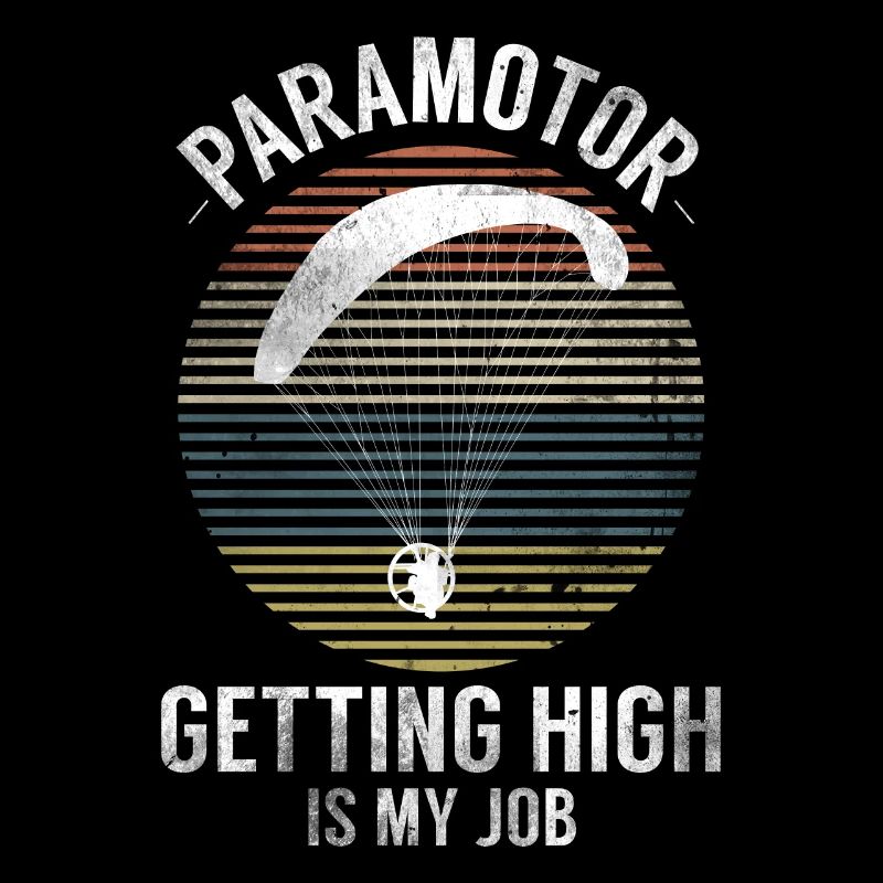 Paramotor Getting High Is My Job paramotor