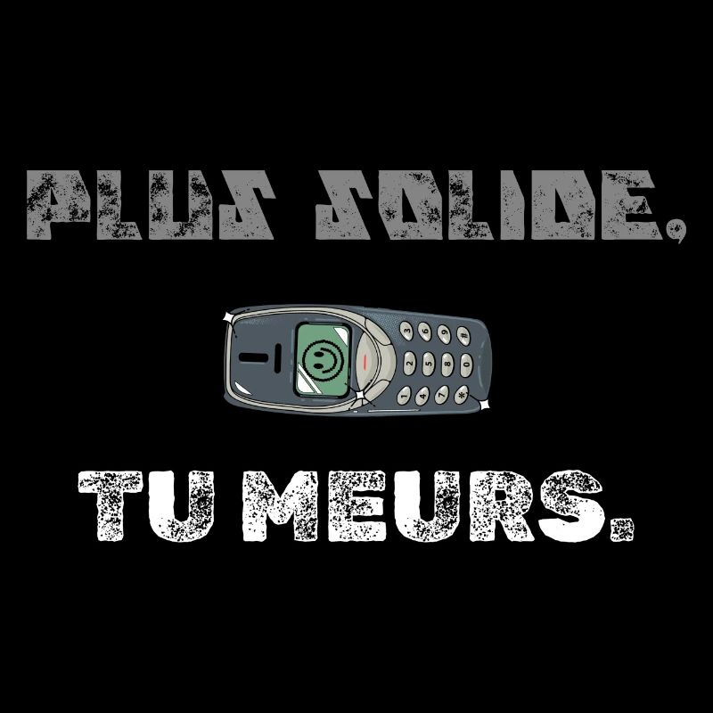 Plus solide tu meurs