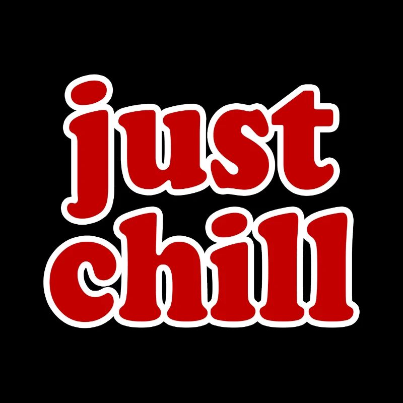 just chill