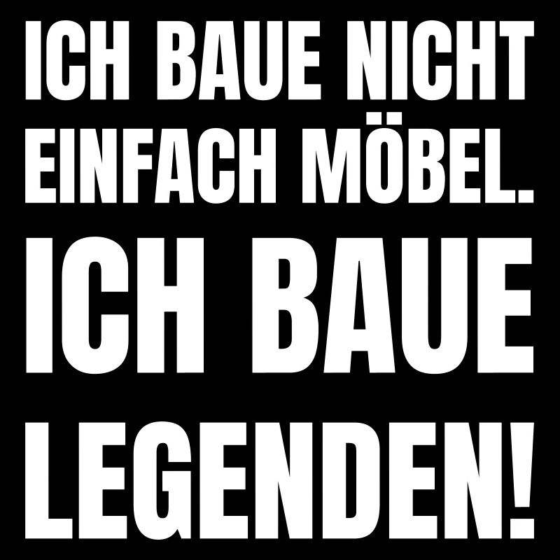 Ich baue nicht einfach Möbel.