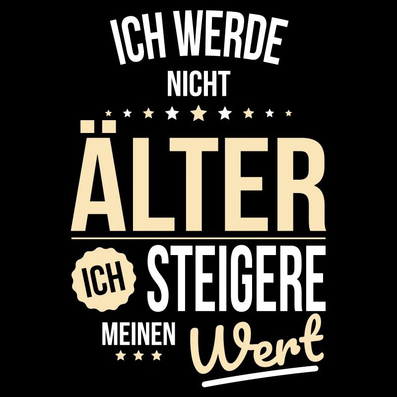 Ich werde nicht älter ich steigere meinen Wert