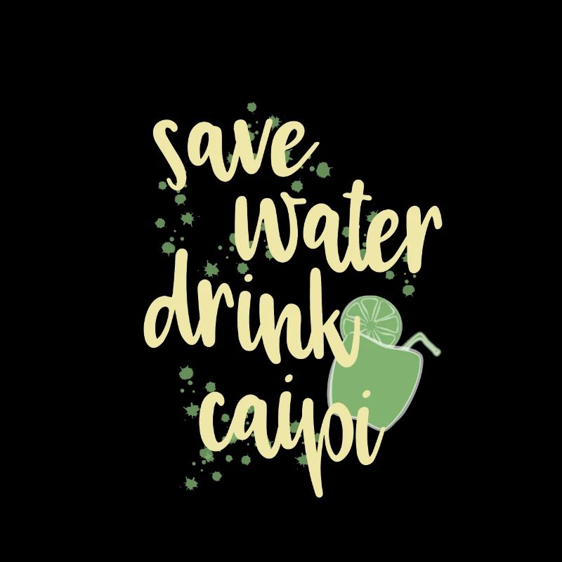 safe water drink caipi Caipirinha Sprüche Geschenk