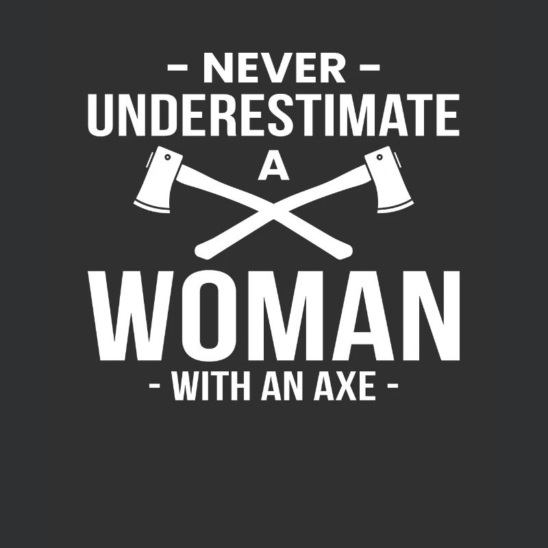 Never Understimate A Girl With An Axe Geschenk