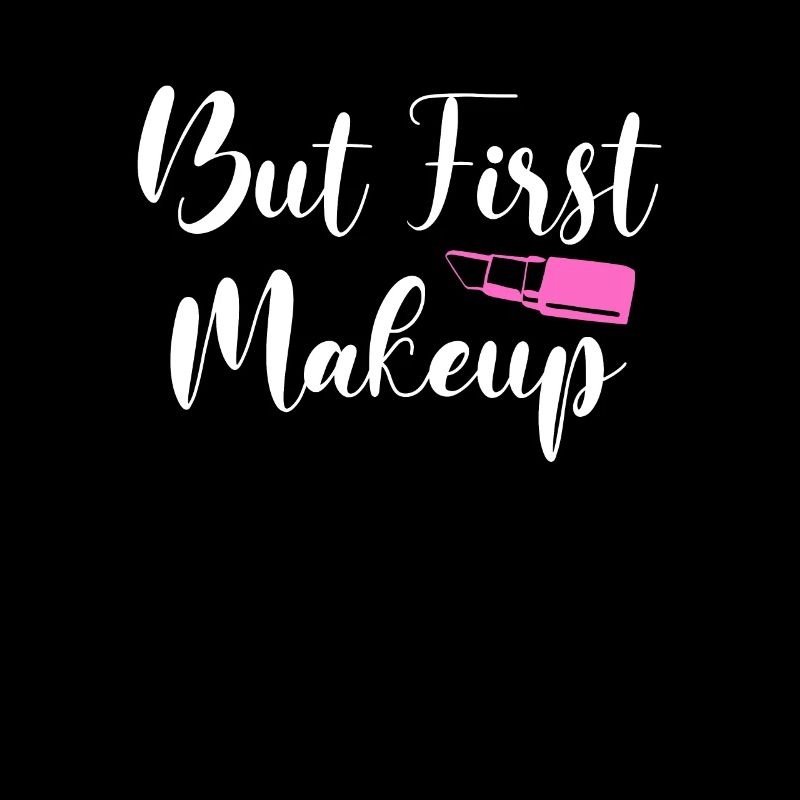 But First Makeup Shirt Gift