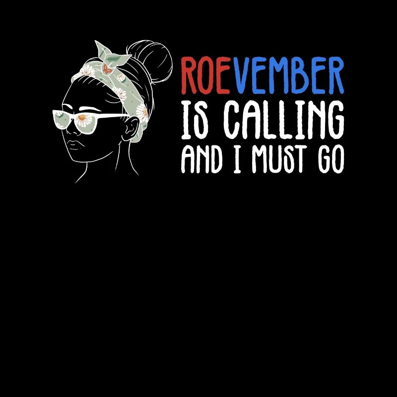 Roevember Is Calling And I Must Go Feminismus