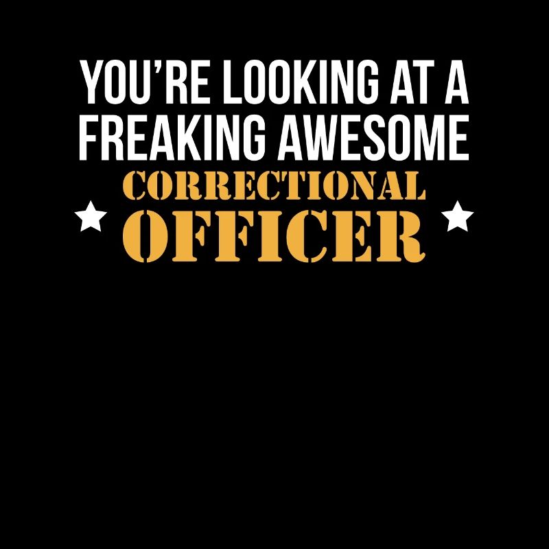 Youre Looking At A Freaking Awesome Correctional
