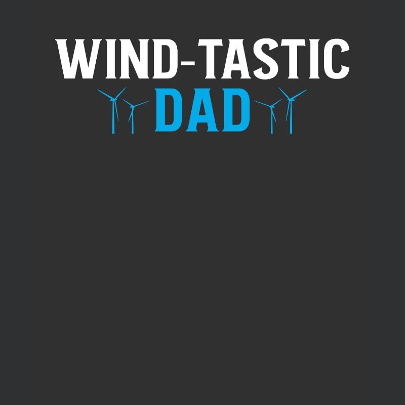 Wind-Tastic Dad Daddy Papa Father's Day