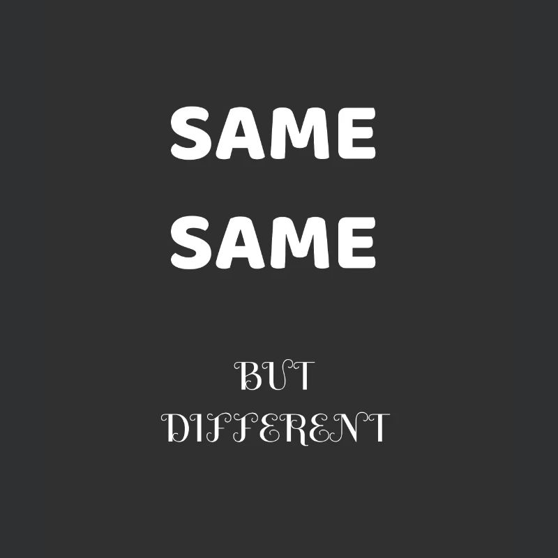 SAME SAME BUT DIFFERENT GIFT IDEA SHIRT