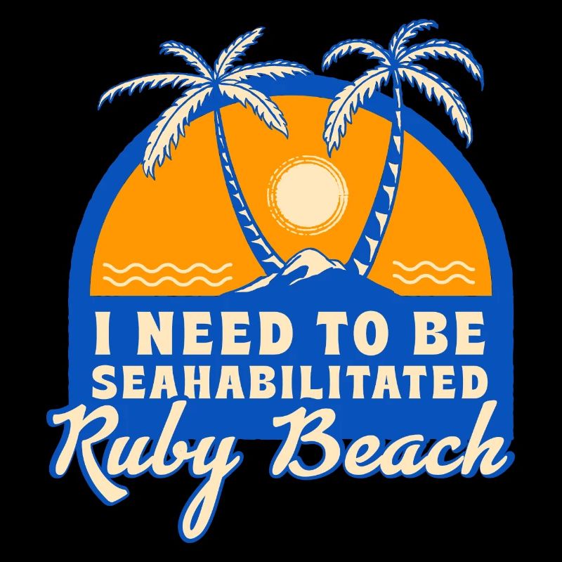 I Need To Be Seahabilitated Ruby Beach Summer