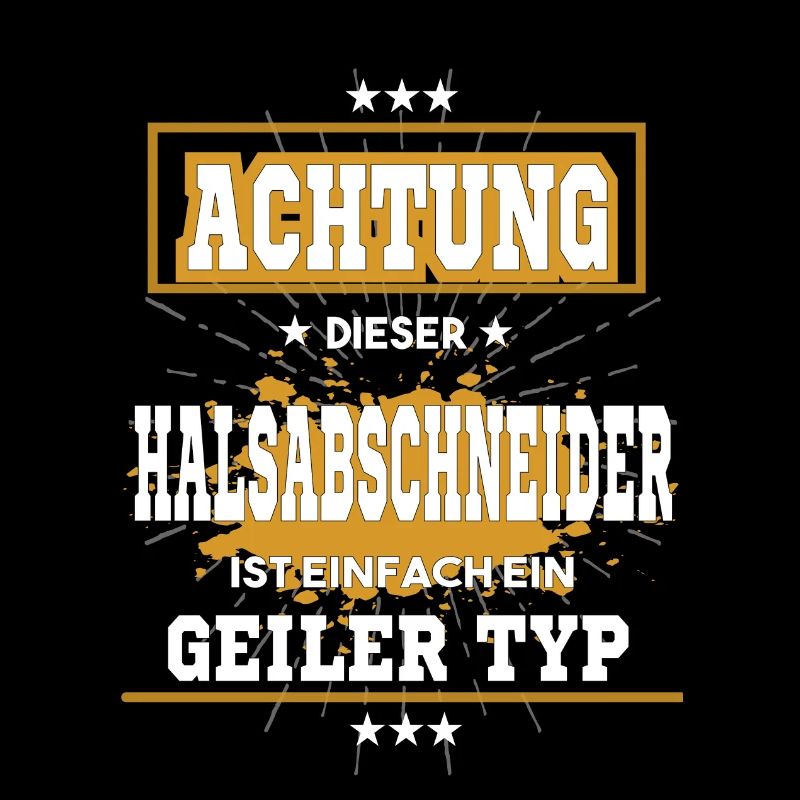 Halsabschneider ist einfach ein geiler Typ T-Shirt