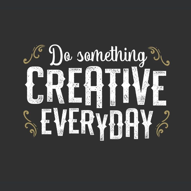 Do Something Creative Everyday - Designer