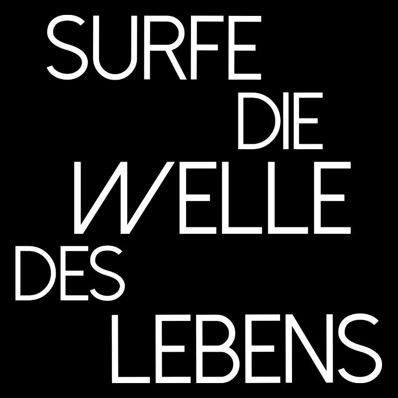 Surfe die Welle des Lebens Surfer Spruch