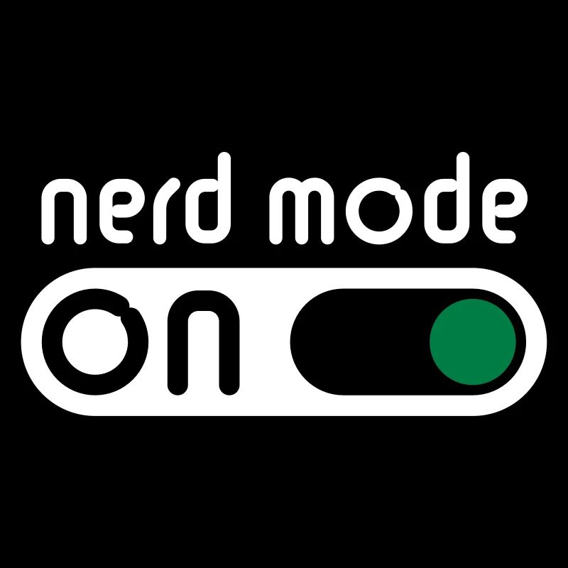 Nerd Mode On (Geek / Computer Freak)