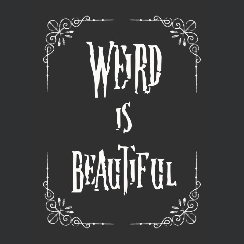 Weird is beautiful