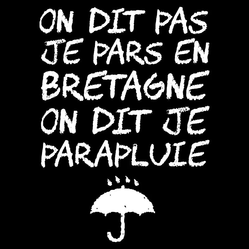 ICH GEHE NICHT NACH BRETAGNE, ICH BIN EIN REGENSCHIRM!