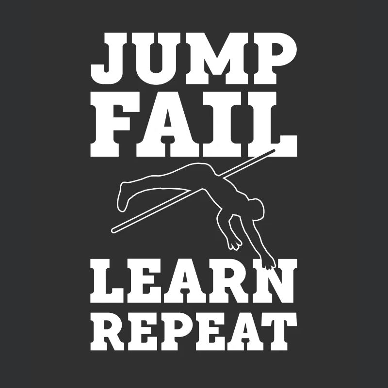 Jump, fail, learn, repeat.