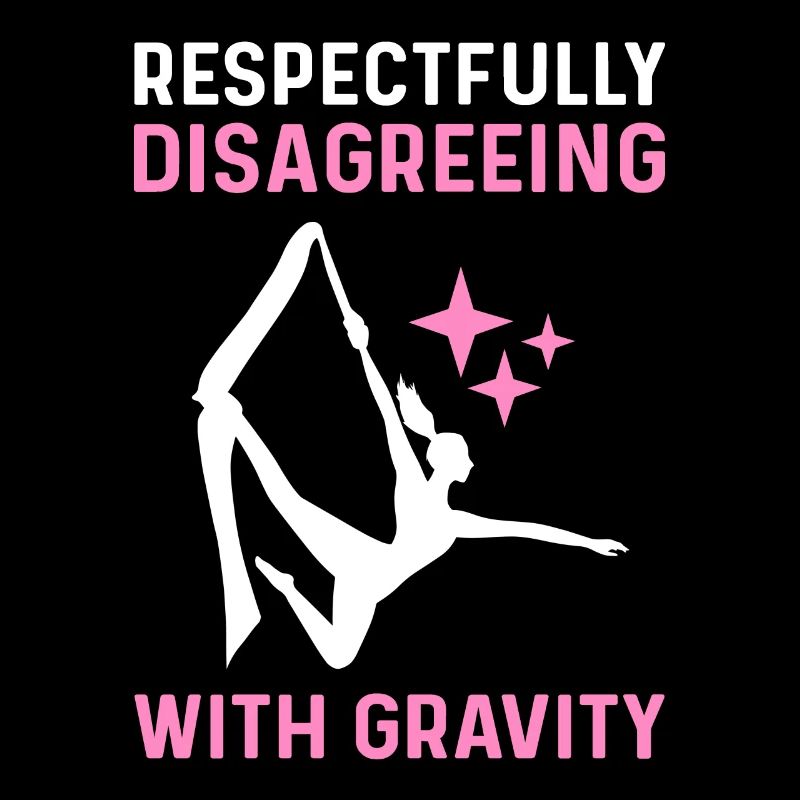 Respectfully resist gravity.