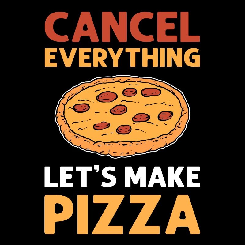 Tout annuler. Faisons de la pizza. Pizza