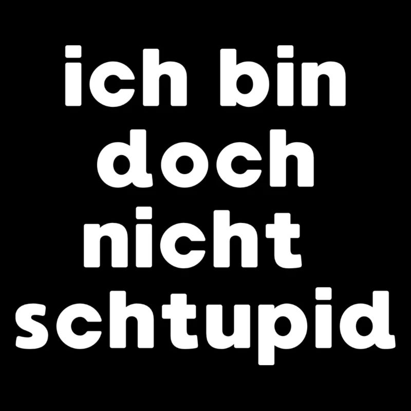 ich bin doch nicht dumm