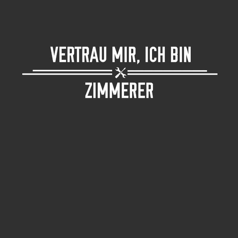 Vertrau mir, ich bin Zimmerer!