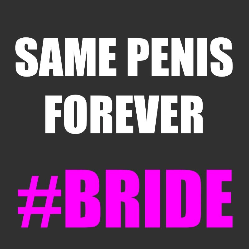 SAME PENIS FOREVER BRIDE Geschenkidee Motiv Design