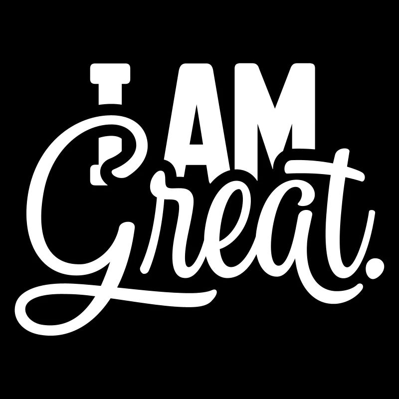 I AM Great Spruch