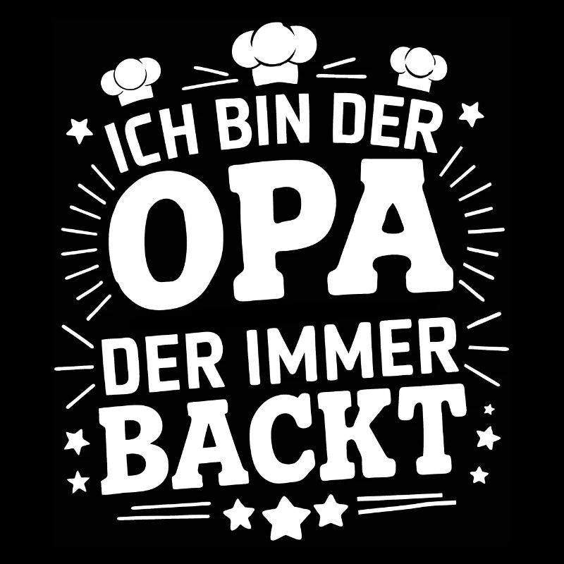 Ich bin der Opa der immer backt lustiger Opaspruch