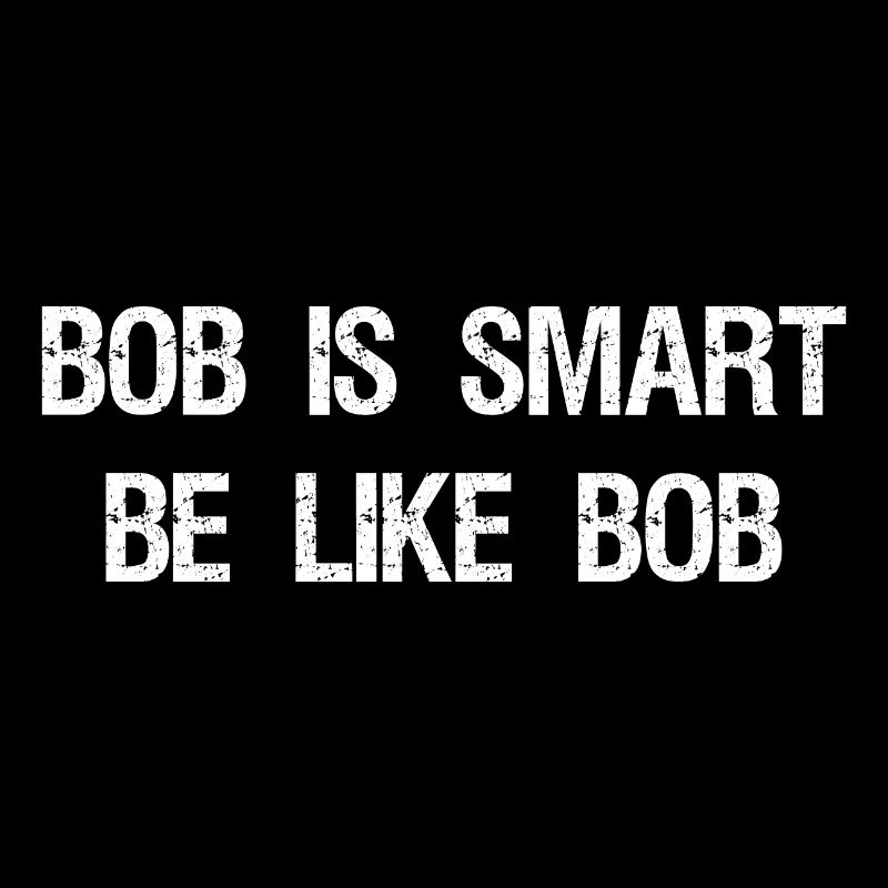 Bob ist klug sei wie Bob