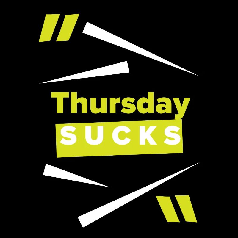 Thursday sucks oder Thursday = Lieblingstag?