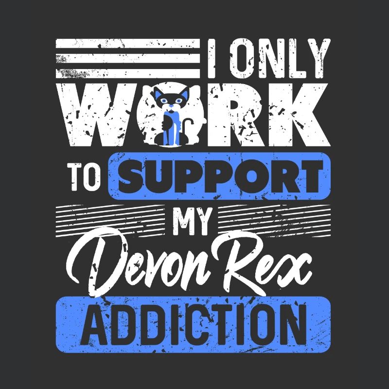I Only Work To Support My Devon Rex Addiction