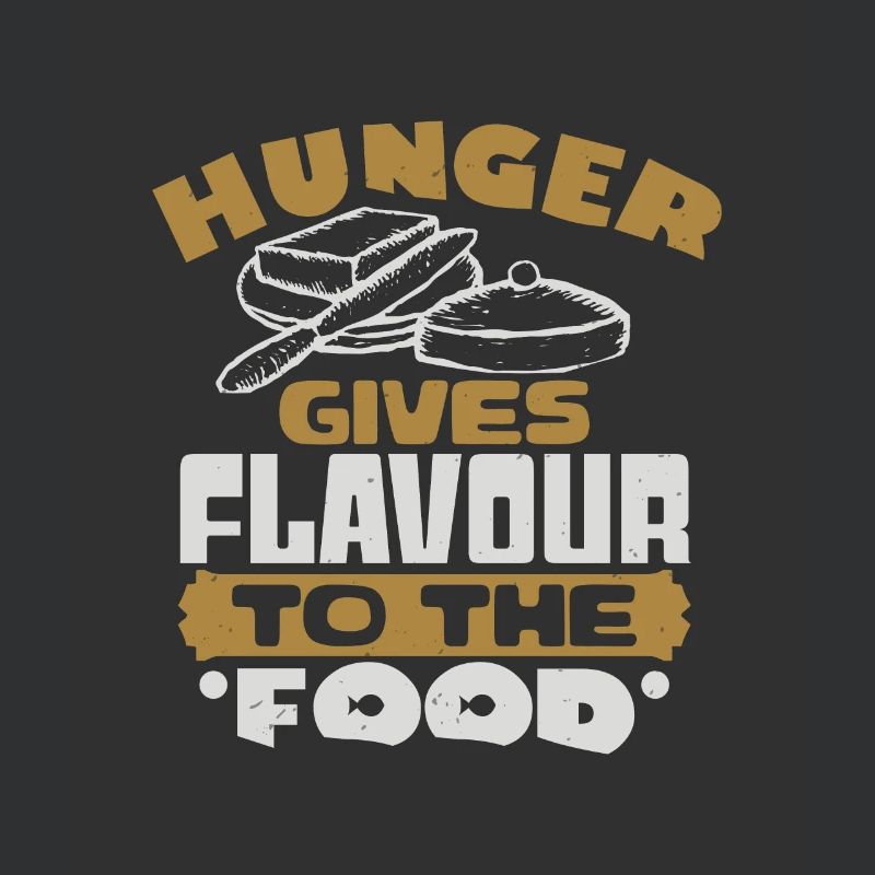 HUNGER VERLEIHT DEM ESSEN GESCHMACK