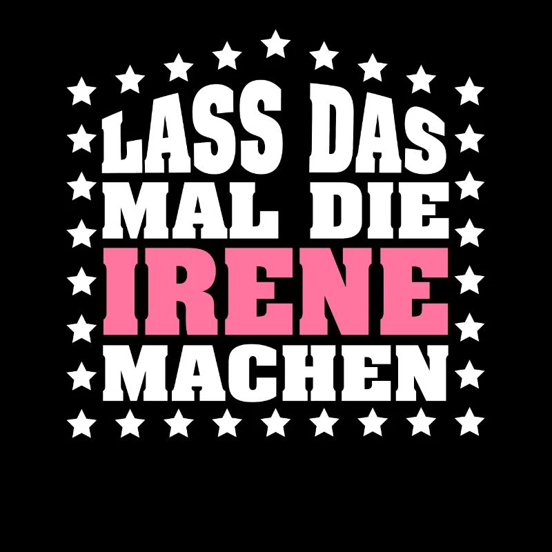 Lass das mal die IRENE machen Vornamen Spruch