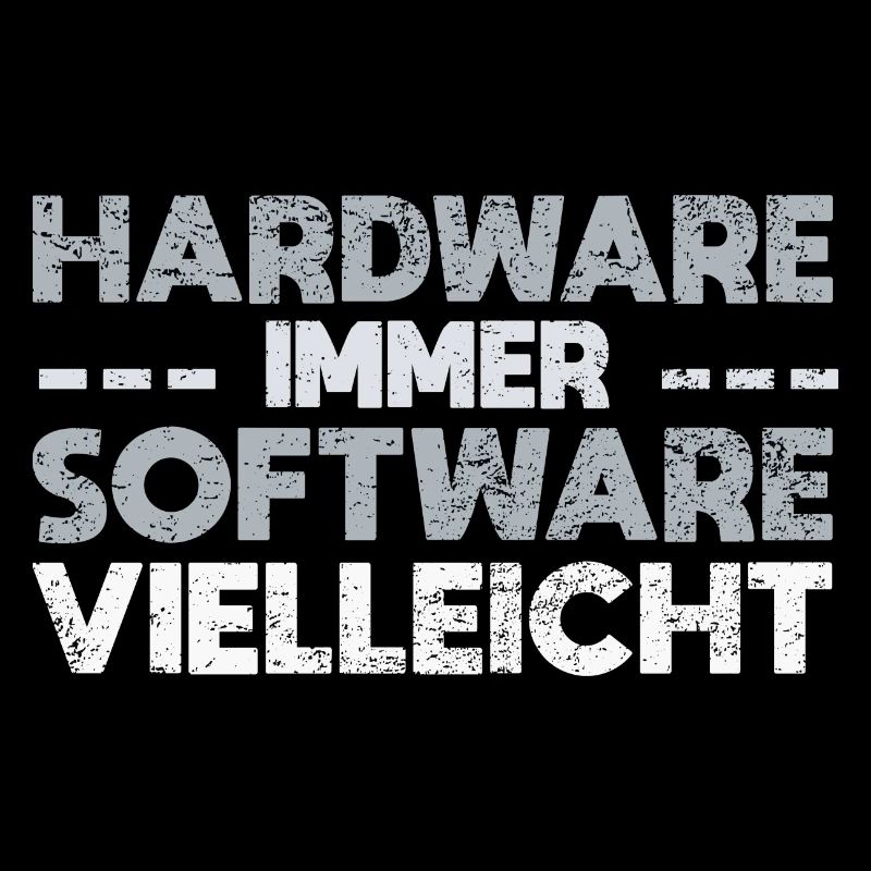 Hardware Immer Software Vielleicht