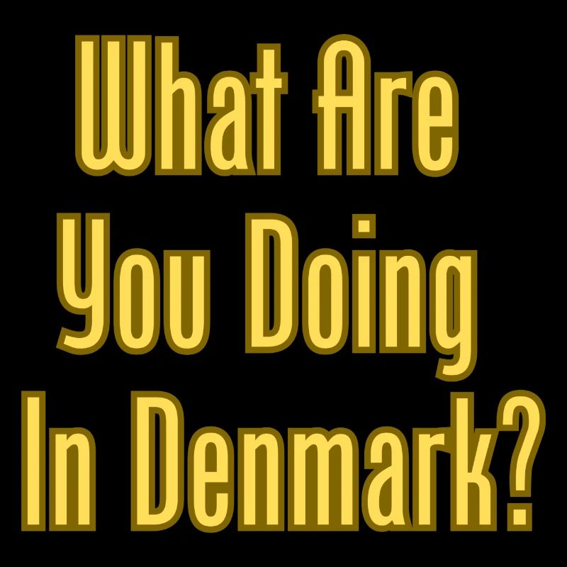 Que faites-vous au Danemark ?